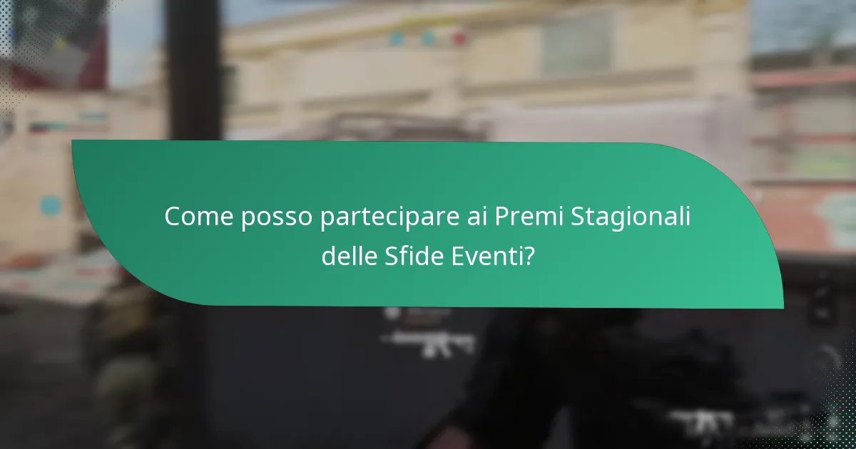 Come posso partecipare ai Premi Stagionali delle Sfide Eventi?