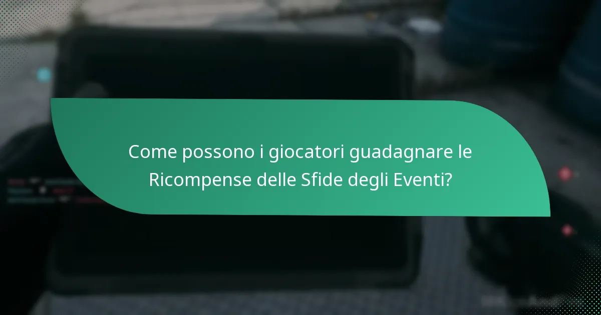 Come possono i giocatori guadagnare le Ricompense delle Sfide degli Eventi?