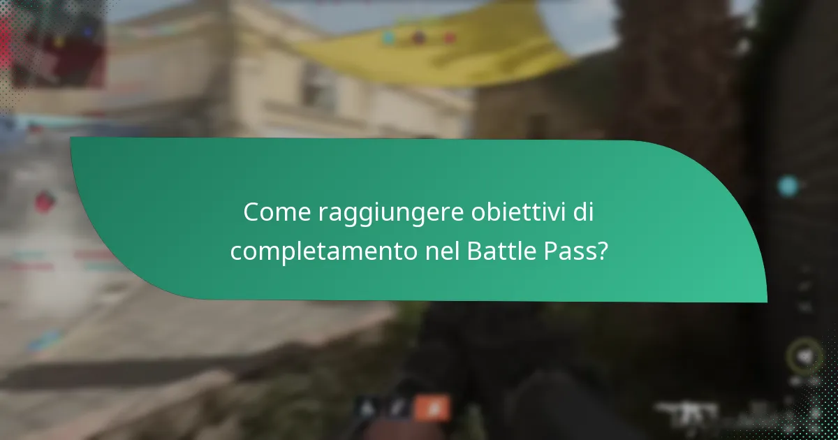 Come raggiungere obiettivi di completamento nel Battle Pass?