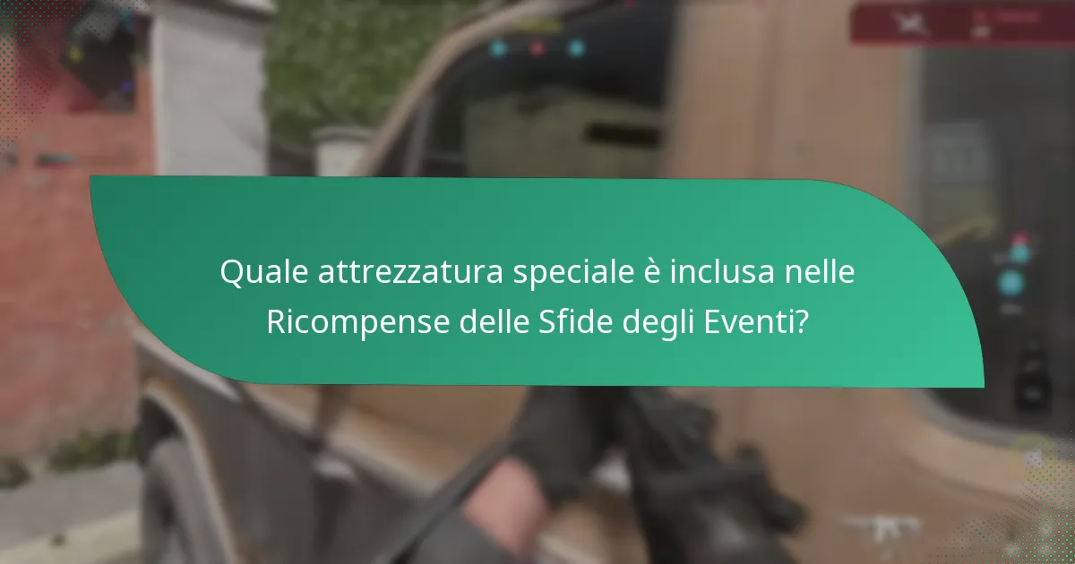 Quale attrezzatura speciale è inclusa nelle Ricompense delle Sfide degli Eventi?