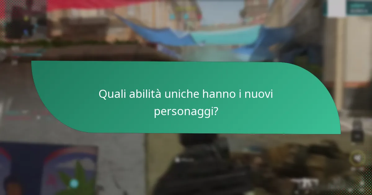 Quali abilità uniche hanno i nuovi personaggi?