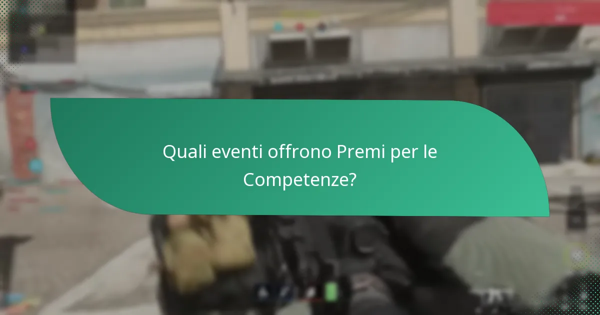 Quali eventi offrono Premi per le Competenze?